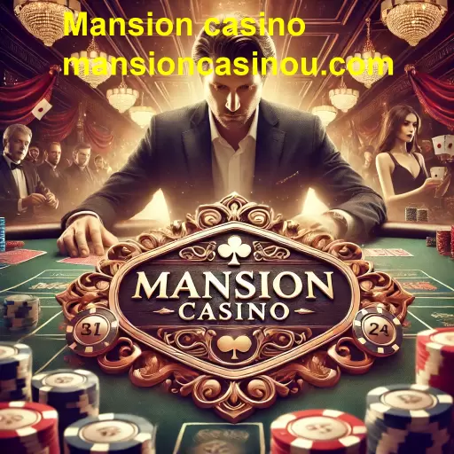 Descubra o Mundo das Altas Apostas no Mansion Casino